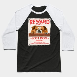 Missing Dog English Bulldog Canine Animal Lover's Novelty Gift Baseball T-Shirt